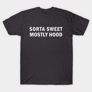 Sorta Sweet Mostly Hood T-Shirt